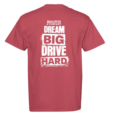 Dream Big Drive Hard Tee - PREORDER